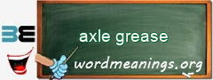 WordMeaning blackboard for axle grease